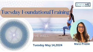 Tuesday Foundational Training Marci Preble May 14 2024 [upl. by Aikym]