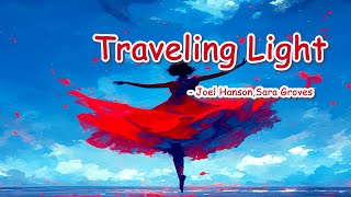 Traveling Light  Joel HansonSara Groves Lyrics [upl. by Flowers]