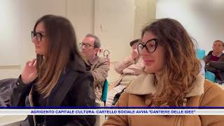 AGRIGENTO CAPITALE CULTURA CARTELLO SOCIALE AVVIA CANTIERE DELLE IDEE [upl. by Fulvia]