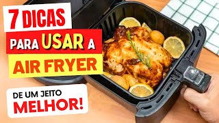 7 DICAS para USAR A AIR FRYER MELHOR [upl. by Attennyl]