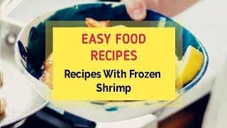 Recipes With Frozen Shrimp [upl. by Serafina]