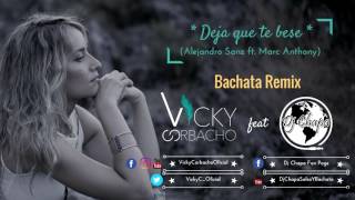 Vicky Corbacho  Deja que te bese ASanz ft MAnthony  Official Bachata Remix  DJ CHAPA [upl. by Anikal]