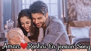 Aman❤Roshni En Jeevan Song Roshan fan girl [upl. by Rochette]