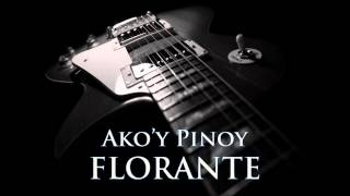 FLORANTE  Akoy Pinoy HQ AUDIO [upl. by Derrick]