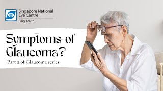 Signs and Symptoms of Glaucoma  Glaucoma Series Part 2  Singapore National Eye Centre [upl. by Oren908]