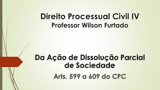 Ação de Dissolução Parcial de Sociedade  Arts 599 a 609 do CPC [upl. by Sotsirhc382]