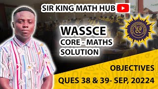 WASSCE 2024GENERAL MATHSCORE MATHS OBJECTIVES QUE 38 amp 39 [upl. by Enomyar]