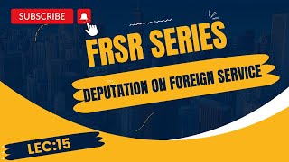 FRSR  Deputation on Foreign Service  Lec15 [upl. by Janos]