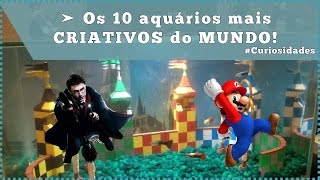 Os 10 aquários mais CRIATIVOS do MUNDO [upl. by Imefulo]