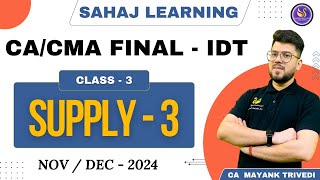 CACMA Final IDT Class 3  Concept of Supply Part 3 Full Lecture NovDec 2024 Sahaj Batch Loaded GST [upl. by Irakuy]