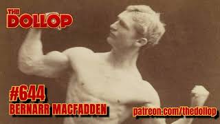 The Dollop Podcast Ep 644 Bernarr Macfadden [upl. by Monia]