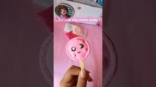 🍬Diy cute clay sweet candy diy clay shorts short youtubeshorts yt ytshorts shortvideo apt [upl. by Maddeu]