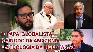 O Papa Globalista  Bolsonaro x CNBB  General Heleno e o Sínodo da Amazônia [upl. by Henriques]