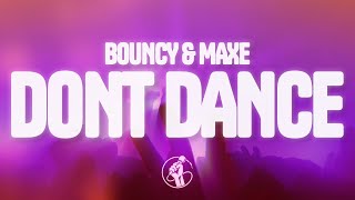 Bouncy Maxe  DONT DANCE Lyrics [upl. by Millisent]