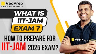 How to Prepare for IIT JAM 2025 Chemistry Exam  CSIR NET  GATE  Chemistry  VedPrep Chem Academy [upl. by Llamaj780]