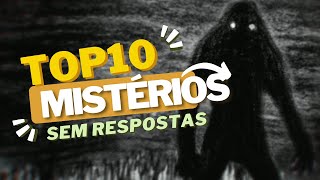 Top 10 Mistérios Sem Respostas [upl. by Quirita]