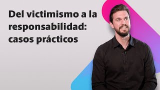 Del victimismo a la responsabilidad Casos prácticos ↔️ David Corbera [upl. by Magnolia976]