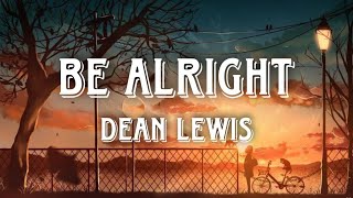 Dean Lewis  Be Alright Lyric [upl. by Assirrac]