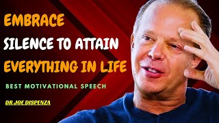 EMBRACE SILENCE TO ATTAIN EVERYTHING IN LIFE  Dr Joe Dispenza  Powerful Motivational Speech  2024 [upl. by Evvy]