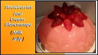 Strawberries and Cream Blancmange  Milk Jelly Recipe [upl. by Shannon]