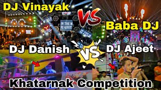 Baba DJ operate By DJ Ajeet VS DJ Vinayak operate By DJ Danish  Full Khatarnak Competition 🥵 ￼ [upl. by Enytnoel]