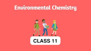 Class 11 ScienceChemistry  Environmental Chemistry Cbse Education  Talentina [upl. by Gizela227]