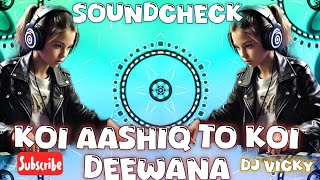 Koi Aashiq To Koi Deewana edm remix  dj new style mix  dj love song  dj vmix20  dj vicky [upl. by Aelahc265]