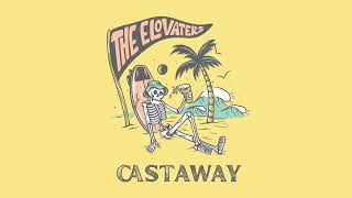 The Elovaters  Castaway Official Audio [upl. by Anneirb296]