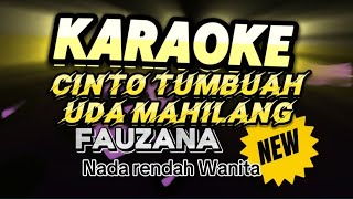 Karaoke CINTO TUMBUAH UDA MAHILANG  FAUZANA  Nada Rendah Wanita [upl. by Low]