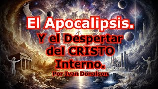 EL APOCALIPSIS y El Despertar del Cristo Interno [upl. by Okir189]