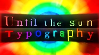 Until The Sun  Typography Animation [upl. by Doti]