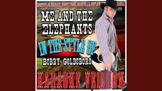 Me and the Elephants In the Style of Bobby Goldsboro Karaoke Version [upl. by Fabrianne264]