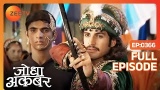 Akbar ने Meena Bazar में खेले खेल  Jodha Akbar  Full Episode 366  Zee TV [upl. by Solnit]