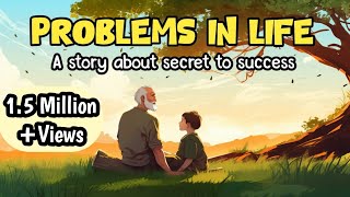 PROBLEMS IN LIFE  A Life Lesson Story On Growth And Success [upl. by Atnovart]