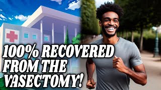 FULLY RECOVERED FROM THE VASECTOMY [upl. by Waverley]