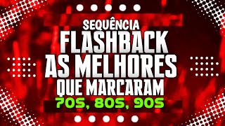 SET FLASHBACK AS MELHORES QUE MARCARAM 70 80 E 90 MIXAGENS DJ JHONATHAN [upl. by Amsab]