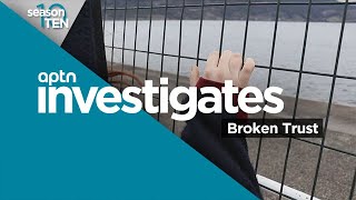 Broken Trust  APTN Investigates [upl. by Deacon]