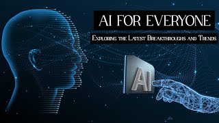 AI for Everyone Exploring the Latest Breakthroughs and Trends🔥⚡️ [upl. by Ahsiym]