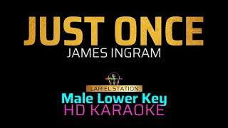 JUST ONCE  James Ingram Lower Key KARAOKEMINUS 1 [upl. by Akcired155]