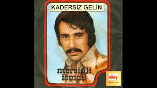 Mersinli İsmail  Kadersiz Gelin [upl. by Nuahsel184]