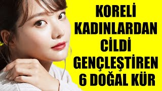 KORELİ KADINLARDAN CİLDİ GENÇLEŞTİREN 6 DOĞAL KÜR [upl. by Annaeg659]