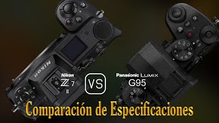 Nikon Z7 II vs Panasonic Lumix G95 Una Comparación de Especificaciones [upl. by Aceber]