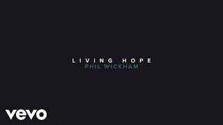 Phil Wickham  Living Hope Official Lyric Video [upl. by Qifar466]