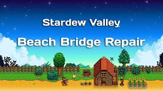 Stardew Valley  Beach Bridge Repair [upl. by Leblanc]