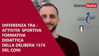 DIFFERENZA TRA ATTIVITA SPORTIVA FORMATIVA E DIDATTICA DELLA DELIBERA 1574 DEL CONI [upl. by Nyledaj]