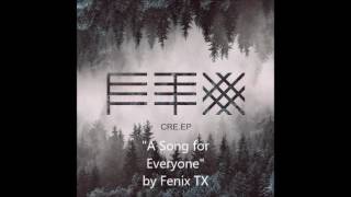 quotA Song for Everyonequot by Fenix TX [upl. by Aleciram]