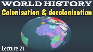 Colonisation and decolonisation Concept Causes amp Differences  World History Lecture 21 [upl. by Aynekat]