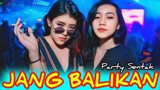 🅿🅰🆁🆃🆈 🆂🅴🅽🆃🅰🅺 🏝️ JANG BALIKAN 🔥 Remix Terbaru ᴳᵃᶜᵒʳ ᴾᴬᴿᴬᴴ🔵 [upl. by Odericus]