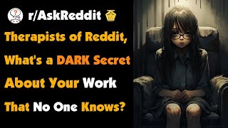 Therapists of Reddit Whats a Dark Secret About Your Work That No One Knows [upl. by Becka]