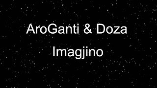 AroGanti ft Doza  Imagjino [upl. by Hcaz]